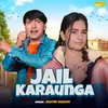 About Jail Karaunga Song